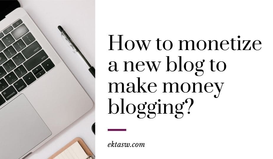 how to monetize your blog and make money blogging