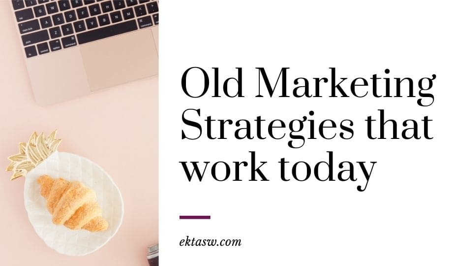 old marketing strategies that work today